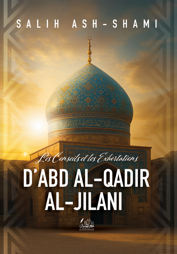 Les Conseils et les Exhortations d'Abd al-Qadir al-Jilani - Salih ash-Shami