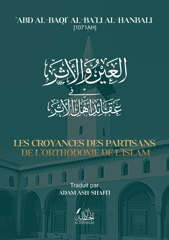 Les Croyances des partisans de l'orthodoxie de l'Islam - 'Abd al-Baqi al-Hanbali [Al-'Ayn wal athar]