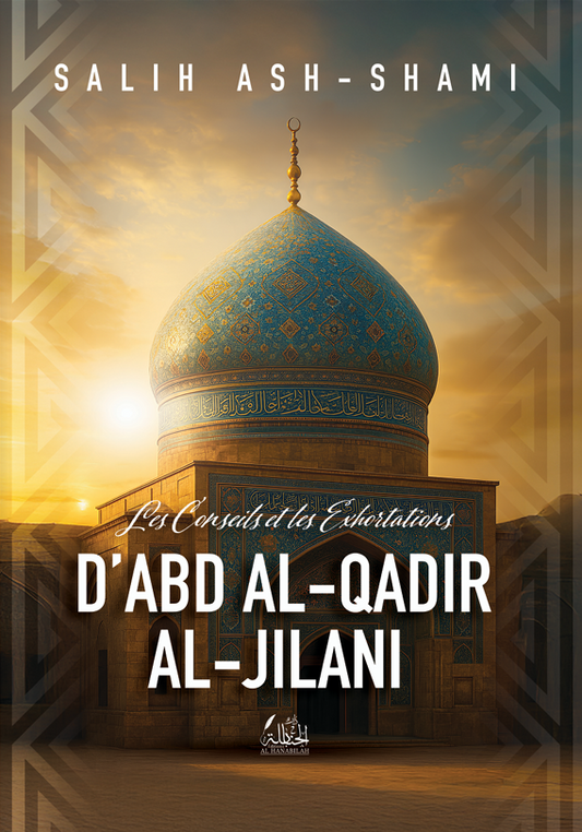 Les Conseils et les Exhortations d'Abd al-Qadir al-Jilani - Salih ash-Shami