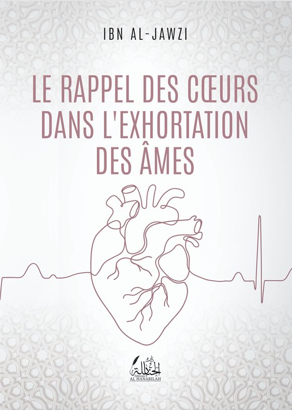 Le rappel des cœurs dans l'exhortation des âmes [at-Tadhkira fil wa'adh] - Ibn al-Jawzi